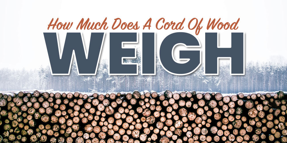 How Much Does A Cord Of Wood Weigh?