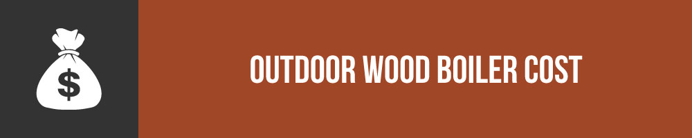How Much Does An Outdoor Wood Boiler Cost