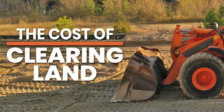 Costs To Clear And Develop Land: What To Know Before You Buy